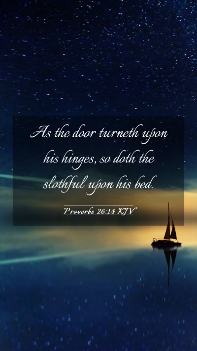Picture 03 - Proverbs 26:14 KJV Mobile Phone Wallpaper - As the door turneth upon his hinges, so doth the - Mobile Bible Verse Wallpaper