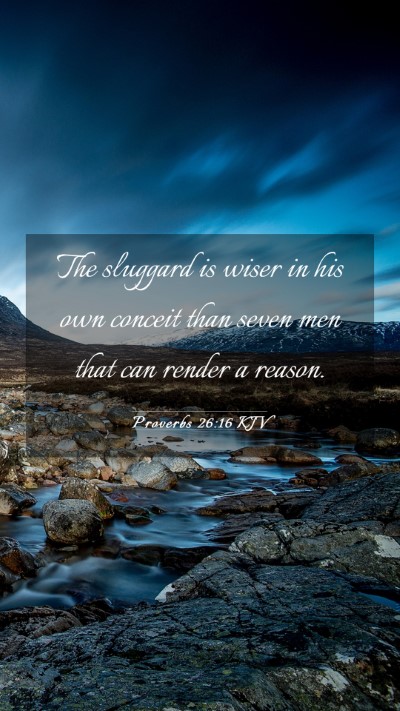 Picture 03 - Proverbs 26:16 KJV Mobile Phone Wallpaper - The sluggard is wiser in his own conceit than - Mobile Bible Verse Wallpaper
