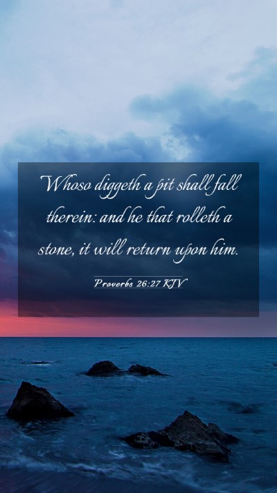 Picture 03 - Proverbs 26:27 KJV Mobile Phone Wallpaper - Whoso diggeth a pit shall fall therein: and he - Mobile Bible Verse Wallpaper
