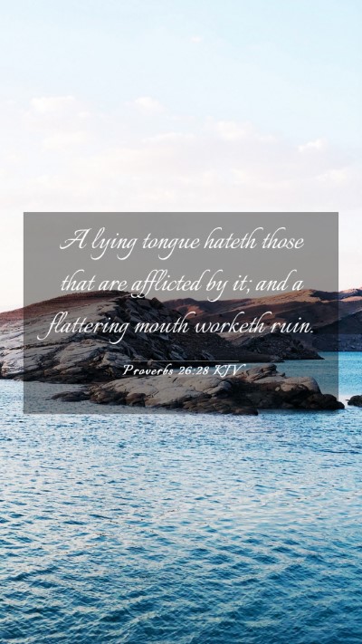 Picture 03 - Proverbs 26:28 KJV Mobile Phone Wallpaper - A lying tongue hateth those that are afflicted by - Mobile Bible Verse Wallpaper