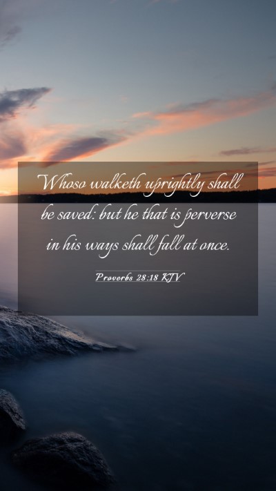 Picture 03 - Proverbs 28:18 KJV Mobile Phone Wallpaper - Whoso walketh uprightly shall be saved: but he - Mobile Bible Verse Wallpaper