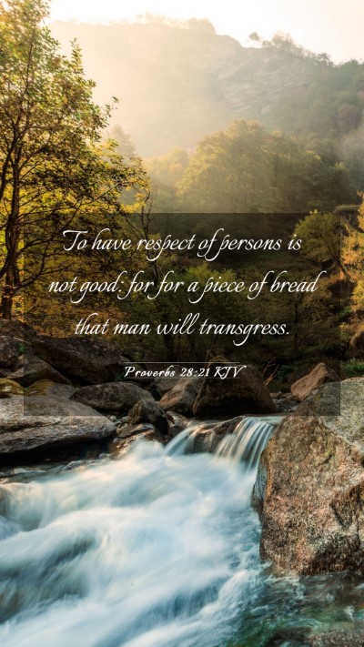 Picture 03 - Proverbs 28:21 KJV Mobile Phone Wallpaper - To have respect of persons is not good: for for a - Mobile Bible Verse Wallpaper
