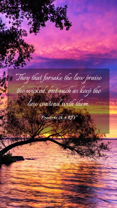 Picture 03 - Proverbs 28:4 KJV Mobile Phone Wallpaper - They that forsake the law praise the wicked: but - Mobile Bible Verse Wallpaper