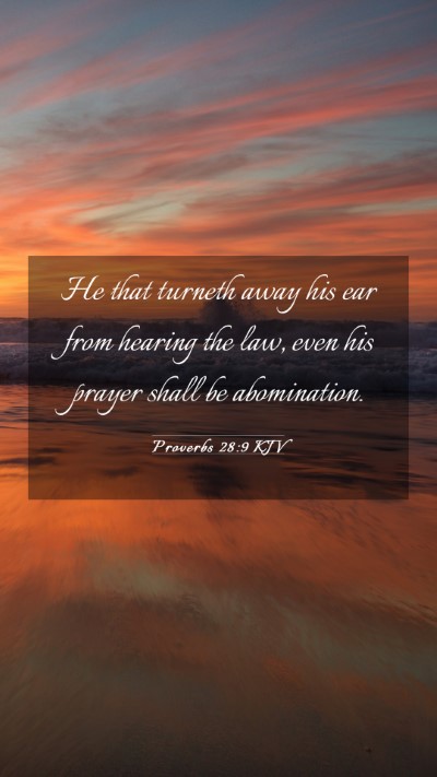 Picture 03 - Proverbs 28:9 KJV Mobile Phone Wallpaper - He that turneth away his ear from hearing the - Mobile Bible Verse Wallpaper
