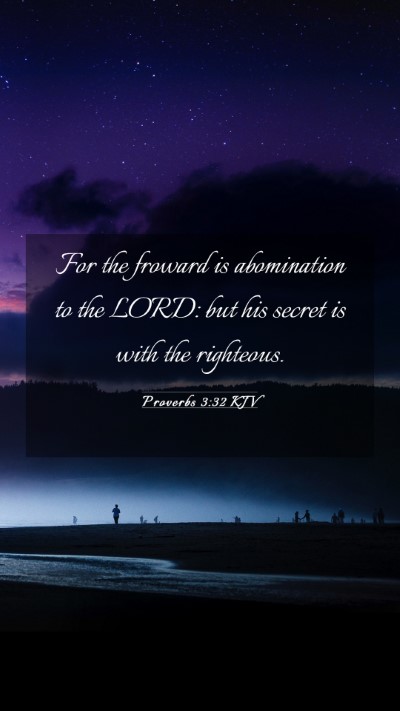 Picture 03 - Proverbs 3:32 KJV Mobile Phone Wallpaper - For the froward is abomination to the LORD: but - Mobile Bible Verse Wallpaper