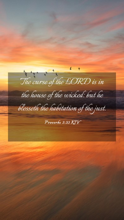 Picture 03 - Proverbs 3:33 KJV Mobile Phone Wallpaper - The curse of the LORD is in the house of the - Mobile Bible Verse Wallpaper