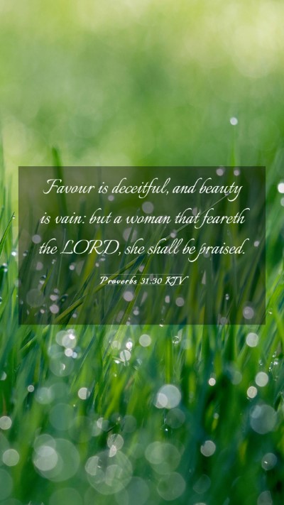 Picture 03 - Proverbs 31:30 KJV Mobile Phone Wallpaper - Favour is deceitful, and beauty is vain: but a - Mobile Bible Verse Wallpaper