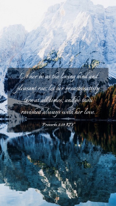 Picture 03 - Proverbs 5:19 KJV Mobile Phone Wallpaper - Let her be as the loving hind and pleasant roe; - Mobile Bible Verse Wallpaper