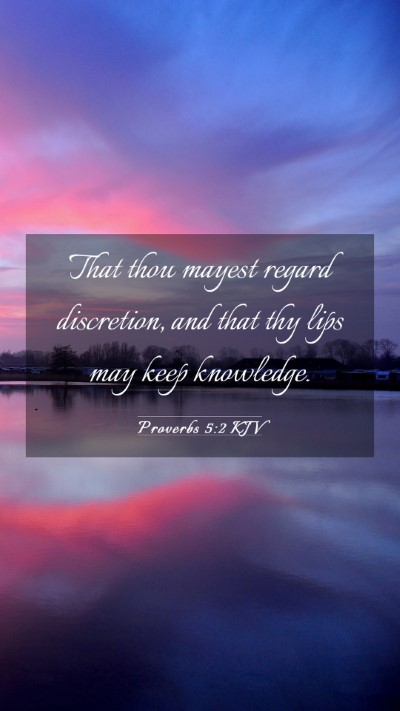 Picture 03 - Proverbs 5:2 KJV Mobile Phone Wallpaper - That thou mayest regard discretion, and that thy - Mobile Bible Verse Wallpaper