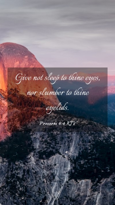 Picture 03 - Proverbs 6:4 KJV Mobile Phone Wallpaper - Give not sleep to thine eyes, nor slumber to - Mobile Bible Verse Wallpaper