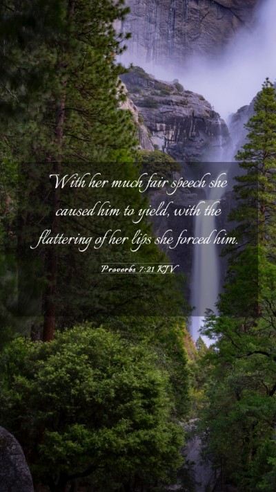 Picture 03 - Proverbs 7:21 KJV Mobile Phone Wallpaper - With her much fair speech she caused him to - Mobile Bible Verse Wallpaper