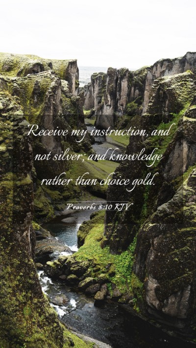 Picture 03 - Proverbs 8:10 KJV Mobile Phone Wallpaper - Receive my instruction, and not silver; and - Mobile Bible Verse Wallpaper