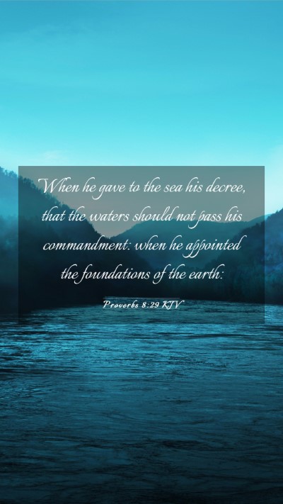 Picture 03 - Proverbs 8:29 KJV Mobile Phone Wallpaper - When he gave to the sea his decree, that the - Mobile Bible Verse Wallpaper
