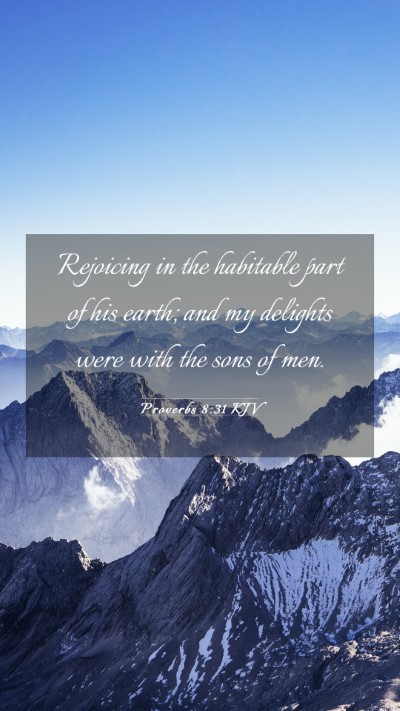Picture 03 - Proverbs 8:31 KJV Mobile Phone Wallpaper - Rejoicing in the habitable part of his earth; and - Mobile Bible Verse Wallpaper