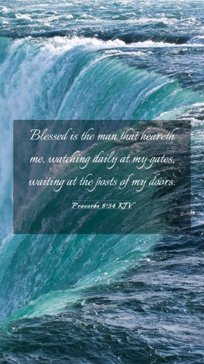 Picture 03 - Proverbs 8:34 KJV Mobile Phone Wallpaper - Blessed is the man that heareth me, watching - Mobile Bible Verse Wallpaper