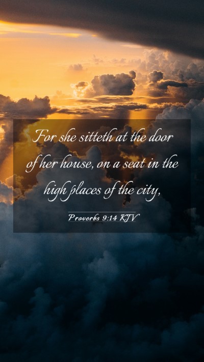 Picture 03 - Proverbs 9:14 KJV Mobile Phone Wallpaper - For she sitteth at the door of her house, on a - Mobile Bible Verse Wallpaper