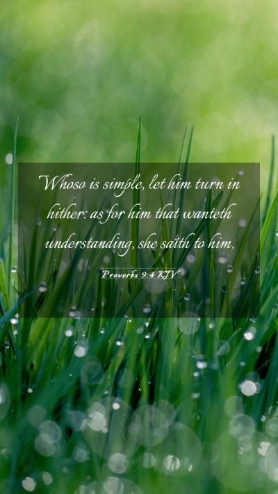 Picture 03 - Proverbs 9:4 KJV Mobile Phone Wallpaper - Whoso is simple, let him turn in hither: as for - Mobile Bible Verse Wallpaper