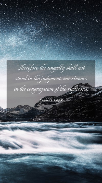 Picture 03 - Psalms 1:5 KJV Mobile Phone Wallpaper - Therefore the ungodly shall not stand in the - Mobile Bible Verse Wallpaper