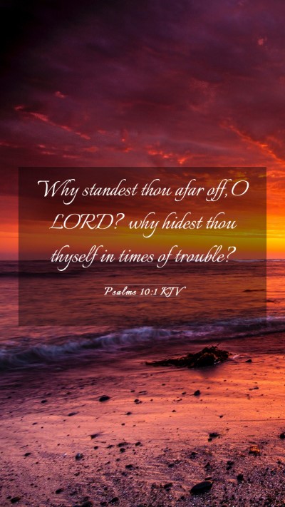 Picture 03 - Psalms 10:1 KJV Mobile Phone Wallpaper - Why standest thou afar off, O LORD? why hidest - Mobile Bible Verse Wallpaper