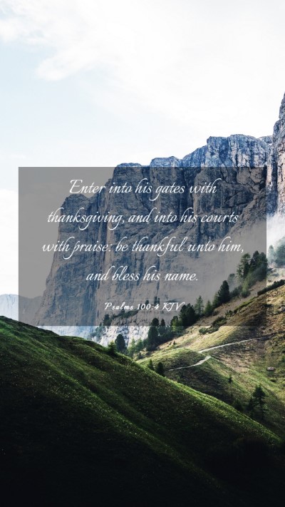 Picture 03 - Psalms 100:4 KJV Mobile Phone Wallpaper - Enter into his gates with thanksgiving, and into - Mobile Bible Verse Wallpaper
