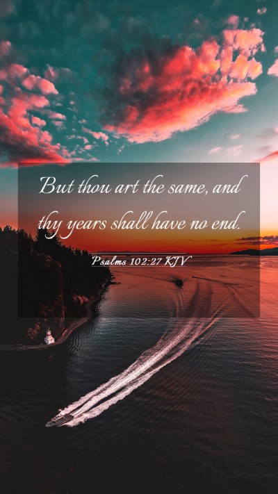 Picture 03 - Psalms 102:27 KJV Mobile Phone Wallpaper - But thou art the same, and thy years shall have - Mobile Bible Verse Wallpaper