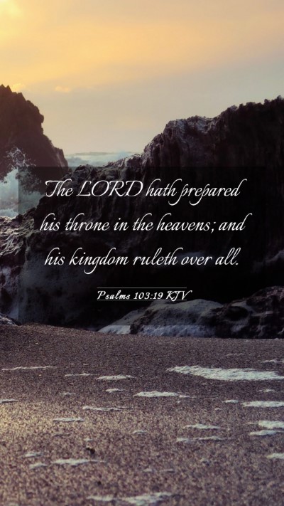 Picture 03 - Psalms 103:19 KJV Mobile Phone Wallpaper - The LORD hath prepared his throne in the heavens; - Mobile Bible Verse Wallpaper