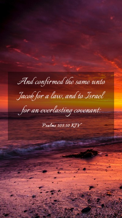 Picture 03 - Psalms 105:10 KJV Mobile Phone Wallpaper - And confirmed the same unto Jacob for a law, and - Mobile Bible Verse Wallpaper