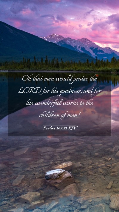 Picture 03 - Psalms 107:21 KJV Mobile Phone Wallpaper - Oh that men would praise the LORD for his - Mobile Bible Verse Wallpaper