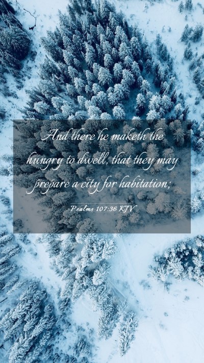 Picture 03 - Psalms 107:36 KJV Mobile Phone Wallpaper - And there he maketh the hungry to dwell, that - Mobile Bible Verse Wallpaper