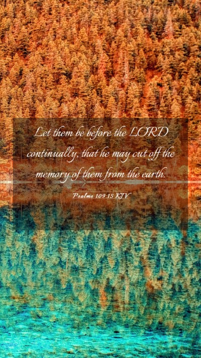 Picture 03 - Psalms 109:15 KJV Mobile Phone Wallpaper - Let them be before the LORD continually, that he - Mobile Bible Verse Wallpaper