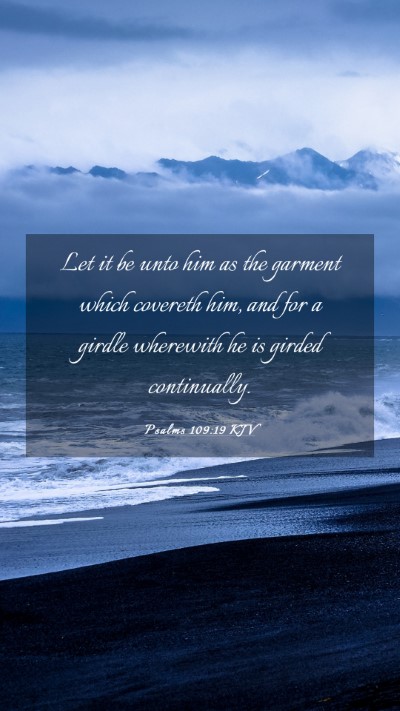 Picture 03 - Psalms 109:19 KJV Mobile Phone Wallpaper - Let it be unto him as the garment which covereth - Mobile Bible Verse Wallpaper