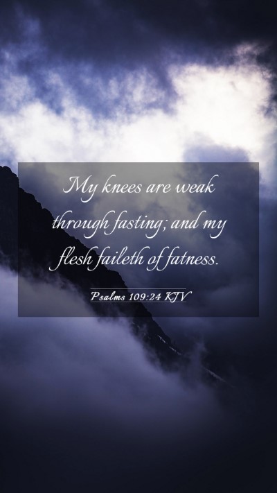Picture 03 - Psalms 109:24 KJV Mobile Phone Wallpaper - My knees are weak through fasting; and my flesh - Mobile Bible Verse Wallpaper