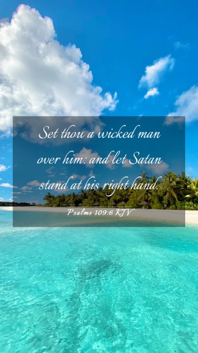 Picture 03 - Psalms 109:6 KJV Mobile Phone Wallpaper - Set thou a wicked man over him: and let Satan - Mobile Bible Verse Wallpaper