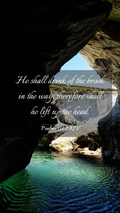 Picture 03 - Psalms 110:7 KJV Mobile Phone Wallpaper - He shall drink of the brook in the way: therefore - Mobile Bible Verse Wallpaper