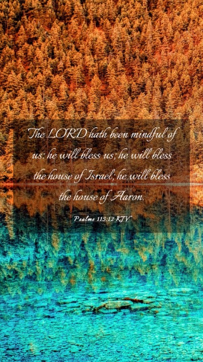 Picture 03 - Psalms 115:12 KJV Mobile Phone Wallpaper - The LORD hath been mindful of us: he will bless - Mobile Bible Verse Wallpaper