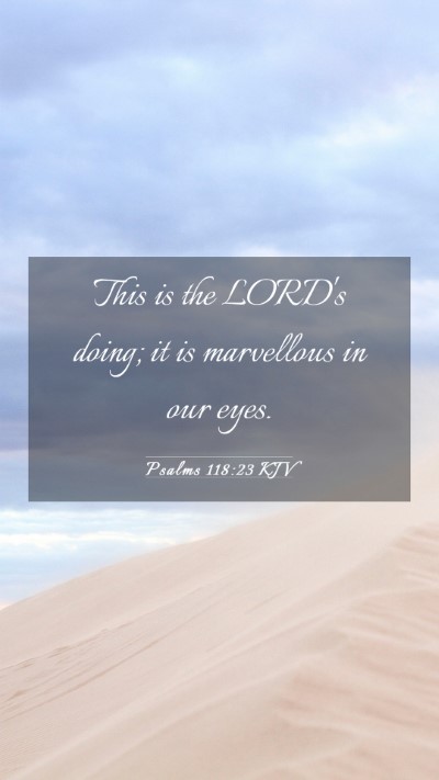 Picture 03 - Psalms 118:23 KJV Mobile Phone Wallpaper - This is the LORD's doing; it is marvellous in our - Mobile Bible Verse Wallpaper