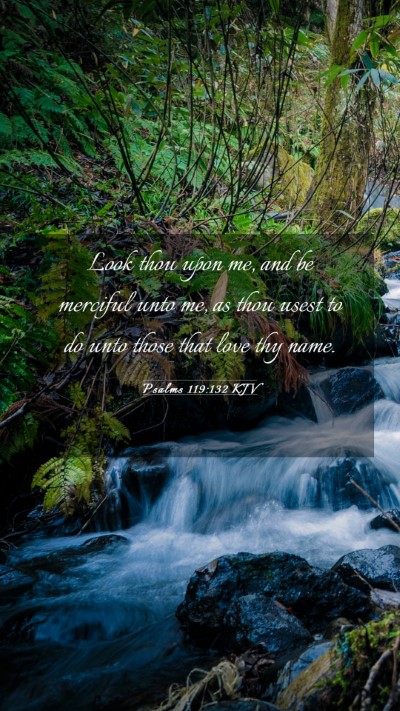 Picture 03 - Psalms 119:132 KJV Mobile Phone Wallpaper - Look thou upon me, and be merciful unto me, as - Mobile Bible Verse Wallpaper