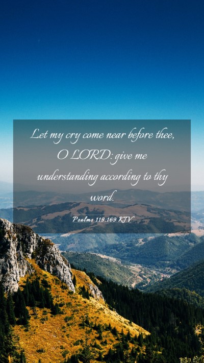 Picture 03 - Psalms 119:169 KJV Mobile Phone Wallpaper - Let my cry come near before thee, O LORD: give me - Mobile Bible Verse Wallpaper