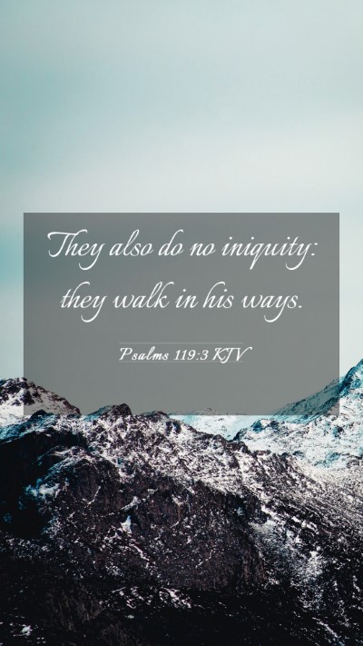Picture 03 - Psalms 119:3 KJV Mobile Phone Wallpaper - They also do no iniquity: they walk in his - Mobile Bible Verse Wallpaper