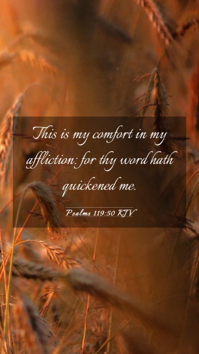 Picture 03 - Psalms 119:50 KJV Mobile Phone Wallpaper - This is my comfort in my affliction: for thy word - Mobile Bible Verse Wallpaper