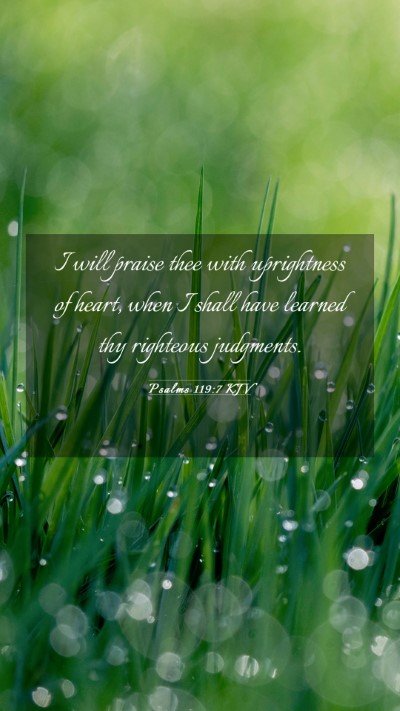 Picture 03 - Psalms 119:7 KJV Mobile Phone Wallpaper - I will praise thee with uprightness of heart, - Mobile Bible Verse Wallpaper