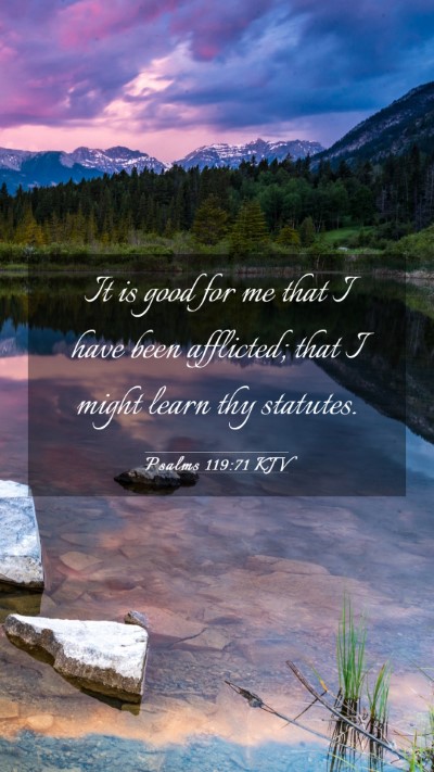 Picture 03 - Psalms 119:71 KJV Mobile Phone Wallpaper - It is good for me that I have been afflicted; - Mobile Bible Verse Wallpaper