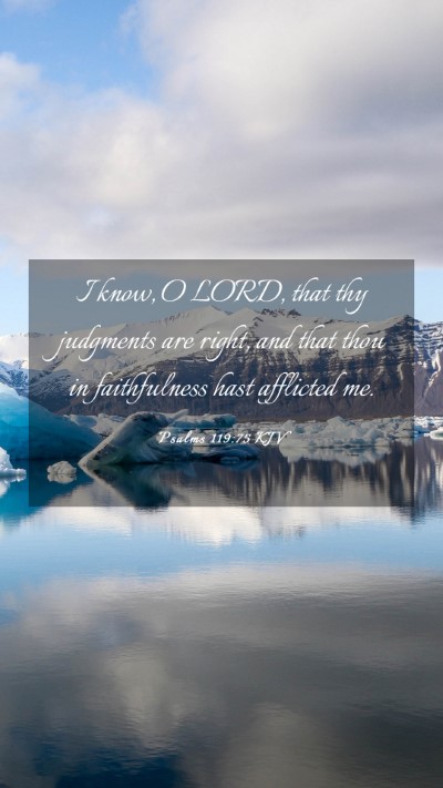 Picture 03 - Psalms 119:75 KJV Mobile Phone Wallpaper - I know, O LORD, that thy judgments are right, and - Mobile Bible Verse Wallpaper