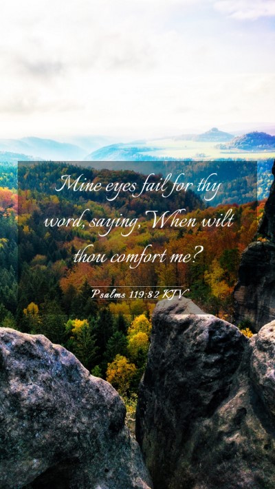 Picture 03 - Psalms 119:82 KJV Mobile Phone Wallpaper - Mine eyes fail for thy word, saying, When wilt - Mobile Bible Verse Wallpaper