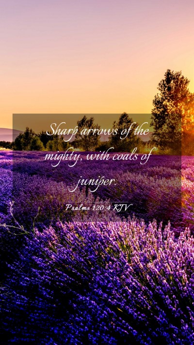 Picture 03 - Psalms 120:4 KJV Mobile Phone Wallpaper - Sharp arrows of the mighty, with coals of - Mobile Bible Verse Wallpaper