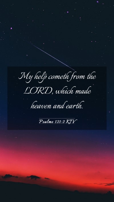 Picture 03 - Psalms 121:2 KJV Mobile Phone Wallpaper - My help cometh from the LORD, which made heaven - Mobile Bible Verse Wallpaper