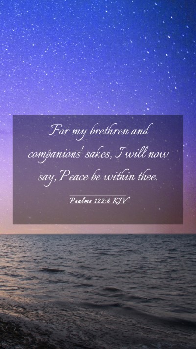 Picture 03 - Psalms 122:8 KJV Mobile Phone Wallpaper - For my brethren and companions' sakes, I will now - Mobile Bible Verse Wallpaper