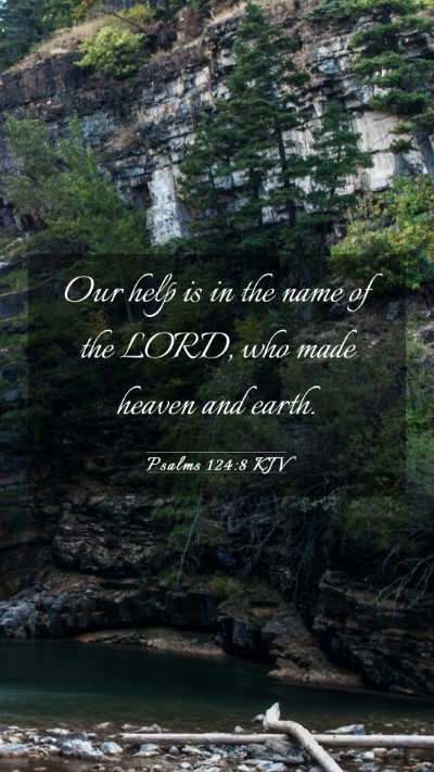 Picture 03 - Psalms 124:8 KJV Mobile Phone Wallpaper - Our help is in the name of the LORD, who made - Mobile Bible Verse Wallpaper