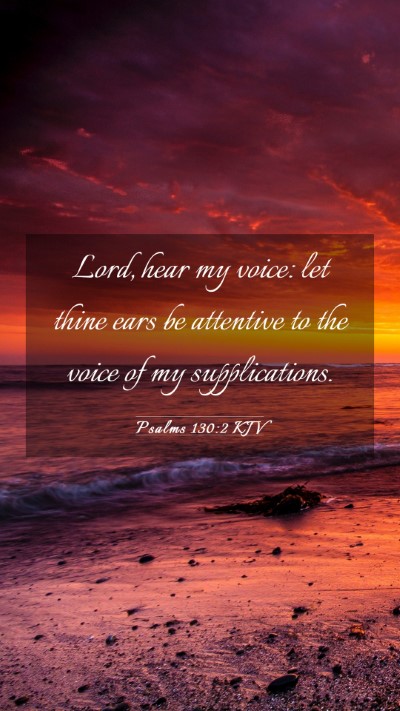 Picture 03 - Psalms 130:2 KJV Mobile Phone Wallpaper - Lord, hear my voice: let thine ears be attentive - Mobile Bible Verse Wallpaper