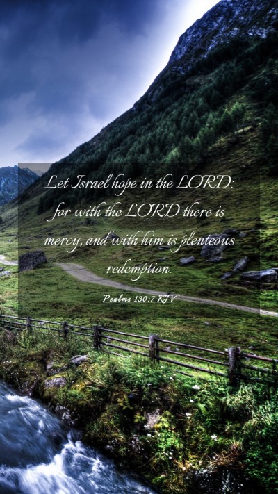Picture 03 - Psalms 130:7 KJV Mobile Phone Wallpaper - Let Israel hope in the LORD: for with the LORD - Mobile Bible Verse Wallpaper
